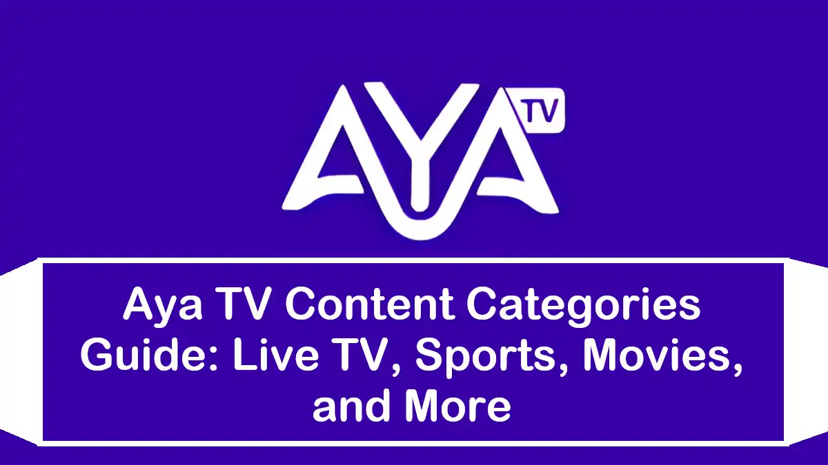 Aya TV Content Categories Guide: Live TV, Sports, Movies, and More